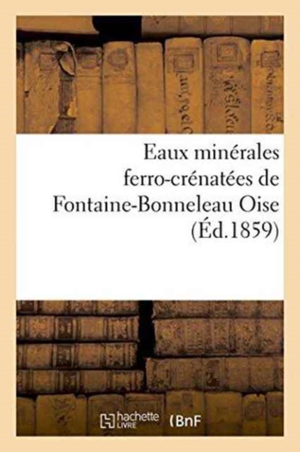 Eaux Minerales Ferro-Crenatees de Fontaine-Bonneleau Oise Analysees, Paperback / softback Book