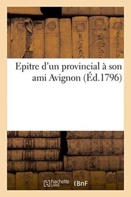 Epitre d'Un Provincial A Son Ami, Paperback / softback Book