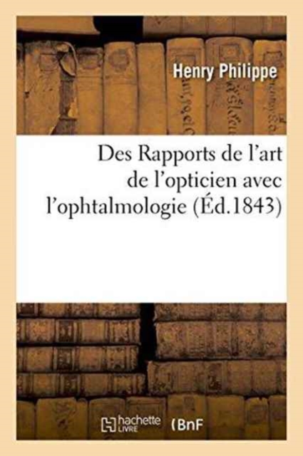 Des Rapports de l'Art de l'Opticien Avec l'Ophtalmologie, Paperback / softback Book