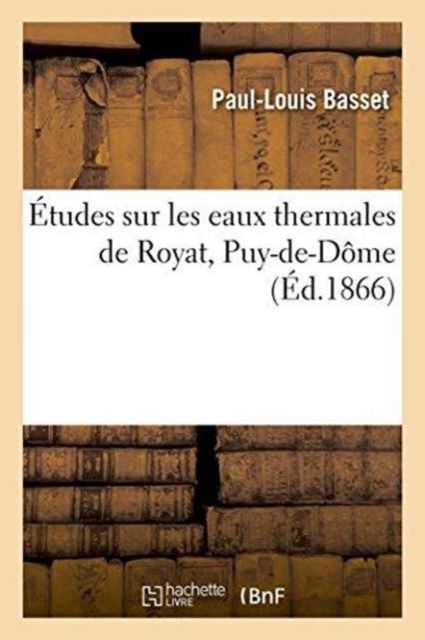 Etudes Sur Les Eaux Thermales de Royat Puy-De-Dome, Paperback / softback Book