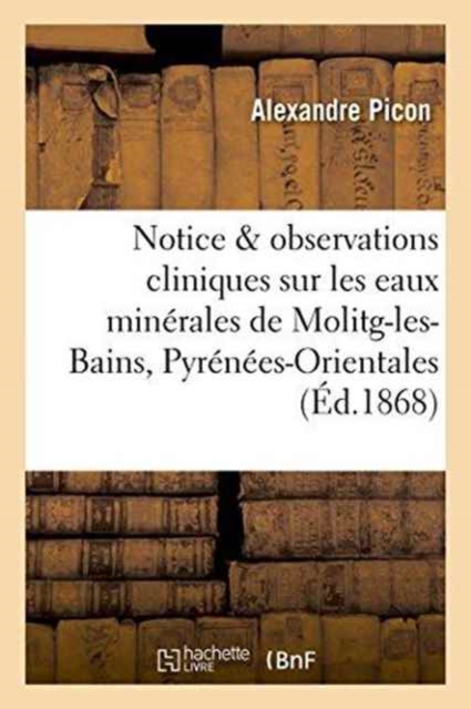 Notice Et Observations Cliniques Sur Les Eaux Minerales de Molitg-Les-Bains Pyrenees-Orientales, Paperback / softback Book