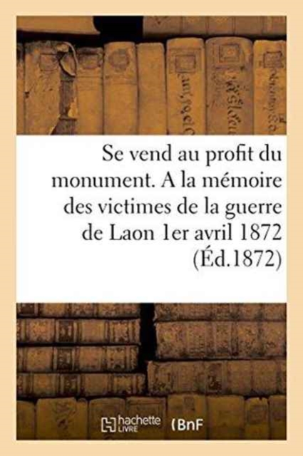 Se Vend Au Profit Du Monument. a la Memoire Des Victimes de la Guerre de Laon, Paperback / softback Book
