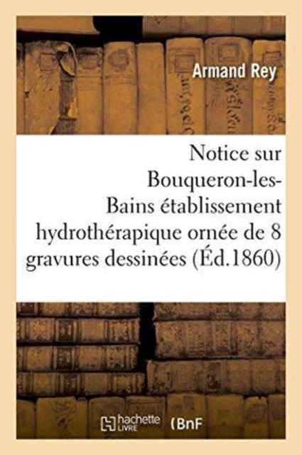 Notice Sur Bouqueron-Les-Bains Etablissement Hydrotherapique, Paperback / softback Book