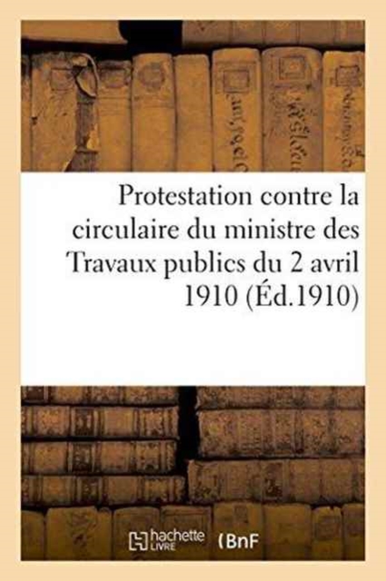 Protestation Contre La Circulaire Du Ministre Des Travaux Publics Du 2 Avril 1910, Code de Commerce, Paperback / softback Book