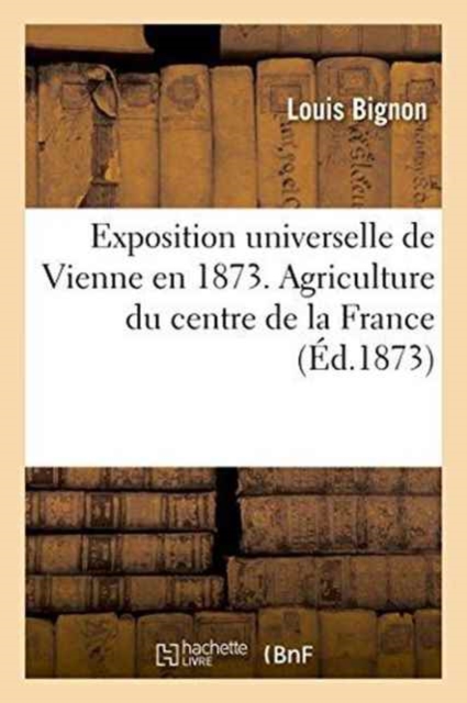 Exposition Universelle de Vienne En 1873. Agriculture Du Centre de la France, Paperback / softback Book