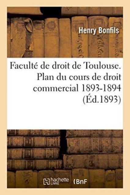 Facult? de Droit de Toulouse. Plan Du Cours de Droit Commercial. 1893-1894, Paperback / softback Book