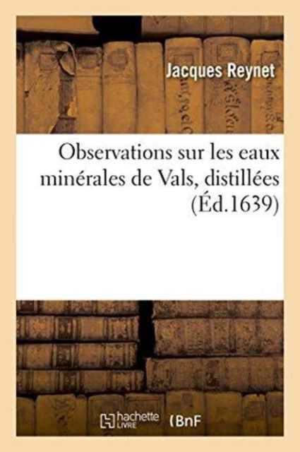 Observations Sur Les Eaux Minerales de Vals, Distillees, Paperback / softback Book
