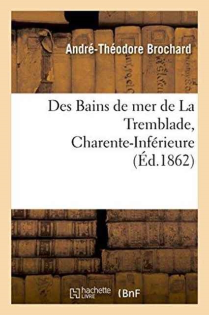 Des Bains de Mer de la Tremblade Charente-Inf?rieure, Paperback / softback Book