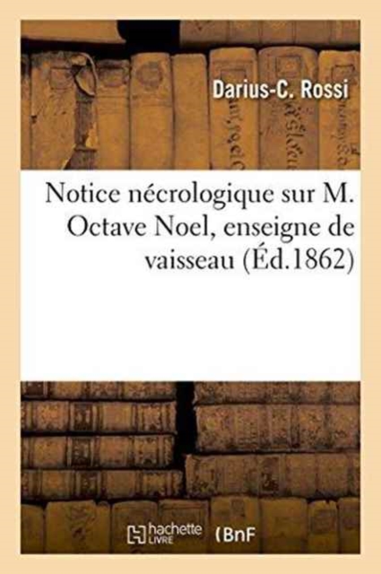 Notice Necrologique Sur M. Octave Noel, Enseigne de Vaisseau, Paperback / softback Book