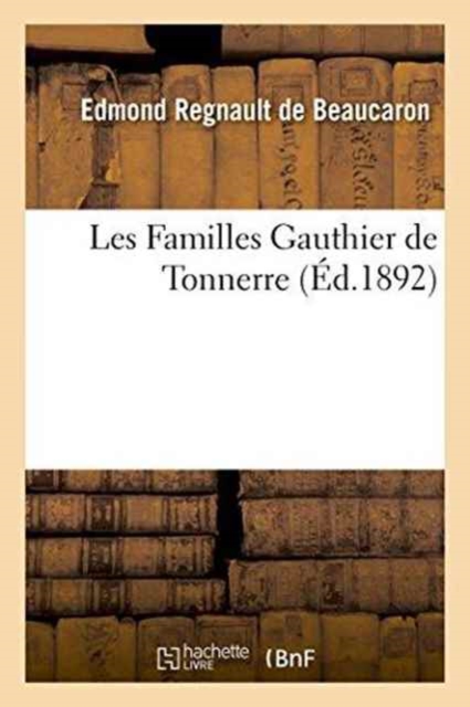 Les Familles Gauthier de Tonnerre, Paperback / softback Book