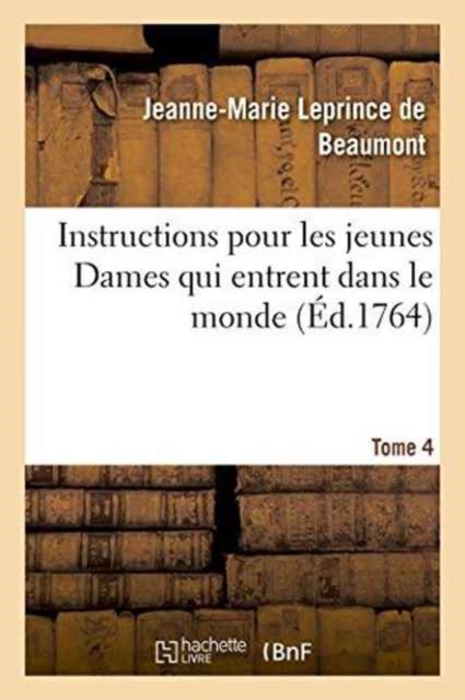 Instructions Pour Les Jeunes Dames Qui Entrent Dans Le Monde Tome 4, Paperback / softback Book