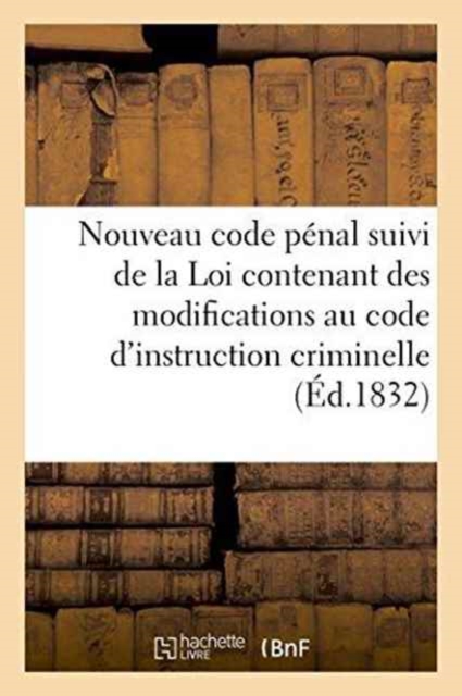 Nouveau Code Penal Suivi de la Loi Contenant Des Modifications Au Code d'Instruction Criminelle, Paperback / softback Book
