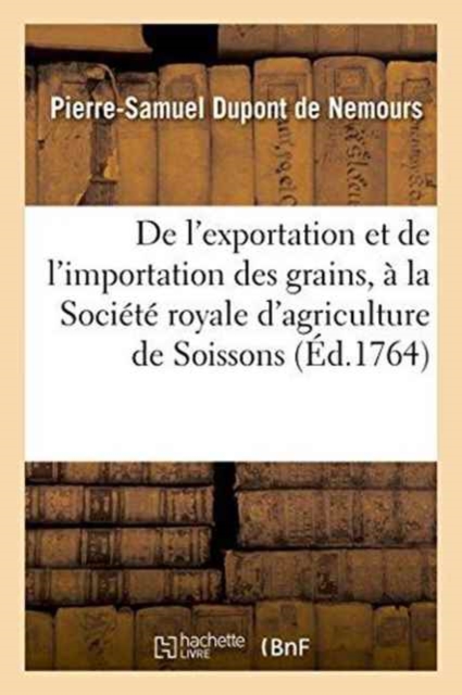 de l'Exportation Et de l'Importation Des Grains, Lu ? La Soci?t? Royale d'Agriculture de Soissons, Paperback / softback Book