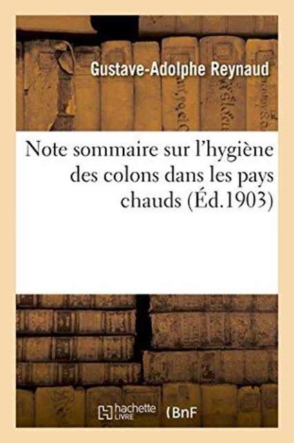Note Sommaire Sur l'Hygi?ne Des Colons Dans Les Pays Chauds, Paperback / softback Book