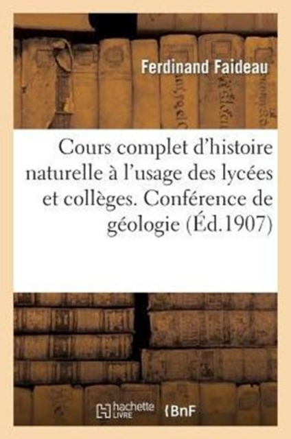 Cours Complet d'Histoire Naturelle ? l'Usage Des Lyc?es Et Coll?ges, Conf?rence de G?ologie, Paperback / softback Book