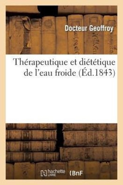 Th?rapeutique Et Di?t?tique de l'Eau Froide, Paperback / softback Book