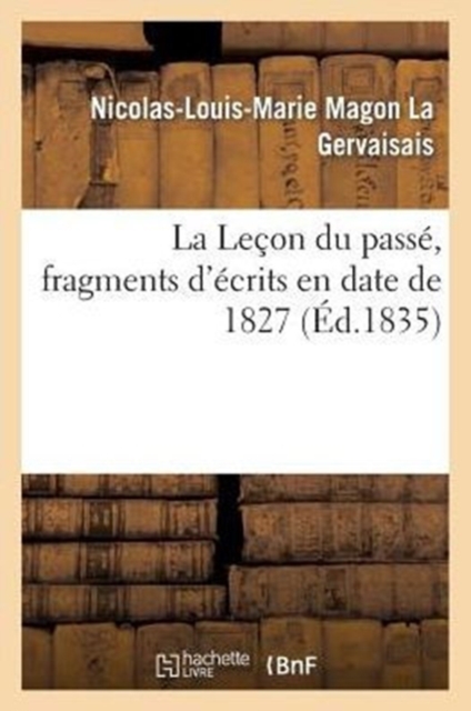 La Le?on Du Pass?, Fragments d'?crits En Date de 1827, Paperback / softback Book