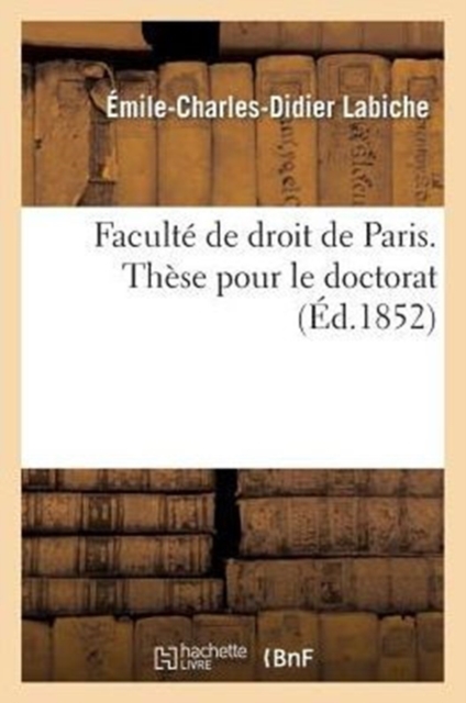 Faculte de Droit de Paris. These Pour Le Doctorat, Paperback / softback Book