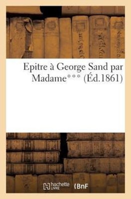 Epitre A George Sand Par Madame***, Paperback / softback Book