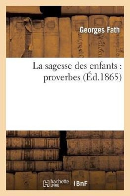 La Sagesse Des Enfants: Proverbes, Paperback / softback Book