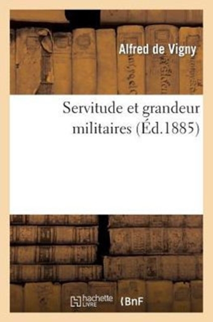 Servitude Et Grandeur Militaires, Paperback / softback Book