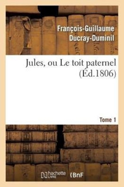 Jules, Ou Le Toit Paternel. Tome 1, Paperback / softback Book