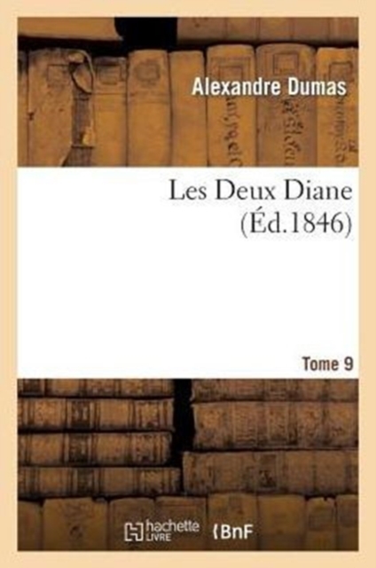 Les Deux Diane, Par Alexandre Dumas.Tome 9, Paperback / softback Book
