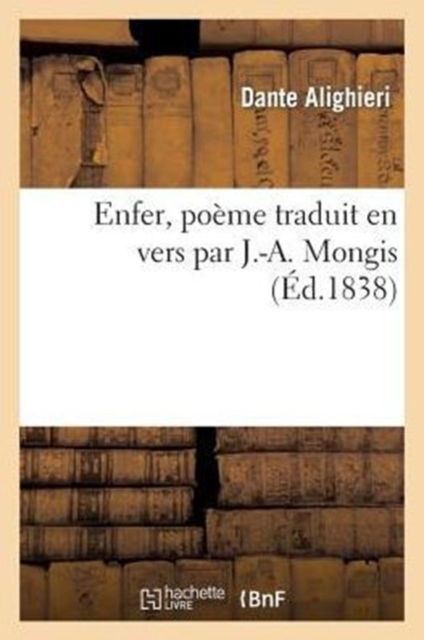 Enfer, Po?me Traduit En Vers Par J.-A. Mongis, Paperback / softback Book