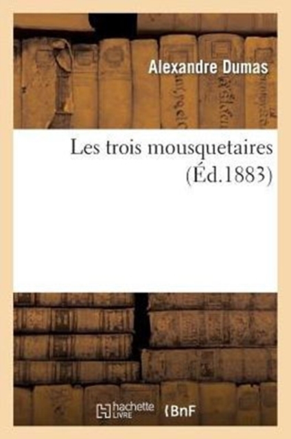 Les trois mousquetaires (facsimile 1883 edition), General merchandise Book