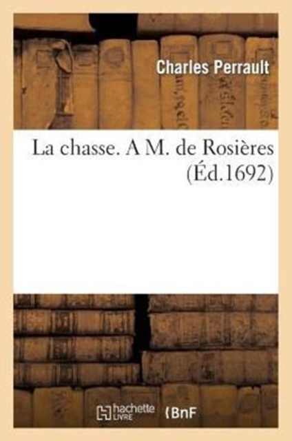 La Chasse. a M. de Rosi?res, Paperback / softback Book