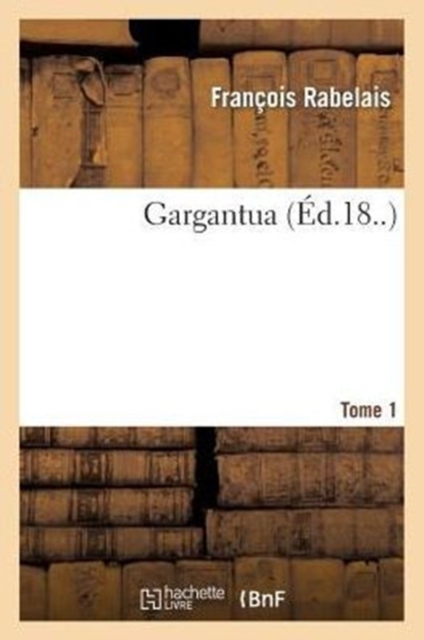 Gargantua. Tome 1, Paperback / softback Book