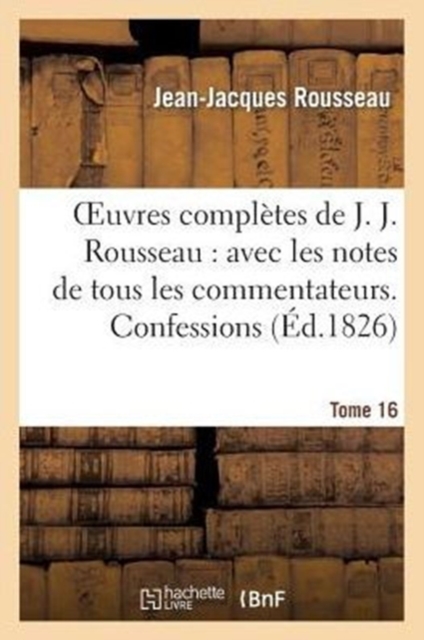 Oeuvres Compl?tes de J. J. Rousseau. T. 16 Confessions T2, Paperback / softback Book