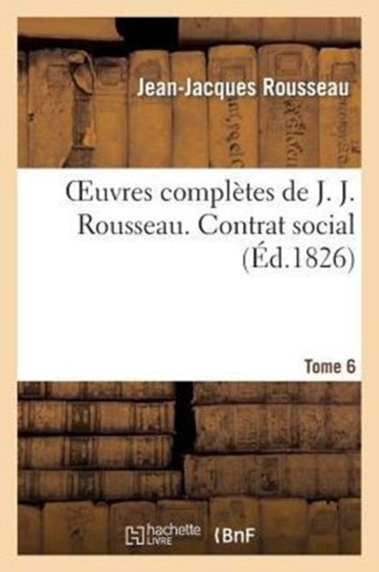 Oeuvres Compl?tes de J. J. Rousseau. T. 6 Contrat Social, Paperback / softback Book