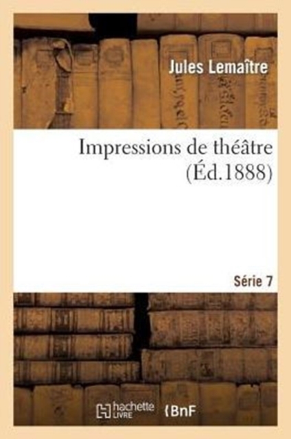 Impressions de Th??tre. 7e S?r., Paperback / softback Book