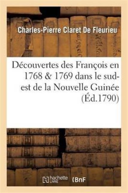 D?couvertes Des Franc?ois En 1768 & 1769 Dans Le Sud-Est de la Nouvelle Guin?e, Paperback / softback Book