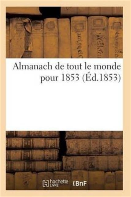 Almanach de Tout Le Monde Pour 1853, Paperback / softback Book
