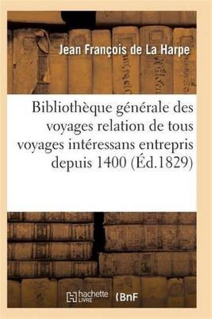 Bibliotheque Generale Relation de Tous Les Voyages Interessans Entrepris Depuis 1400 Serie 1 T15, Paperback / softback Book