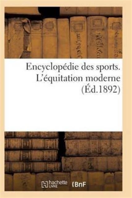 Encyclopedie Des Sports. l'Equitation Moderne, Paperback / softback Book