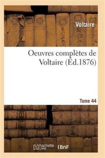 Oeuvres Completes de Voltaire. Tome 44, Paperback / softback Book
