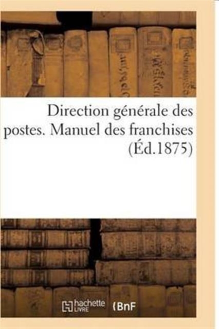 Direction Generale Des Postes. Manuel Des Franchises, Paperback / softback Book