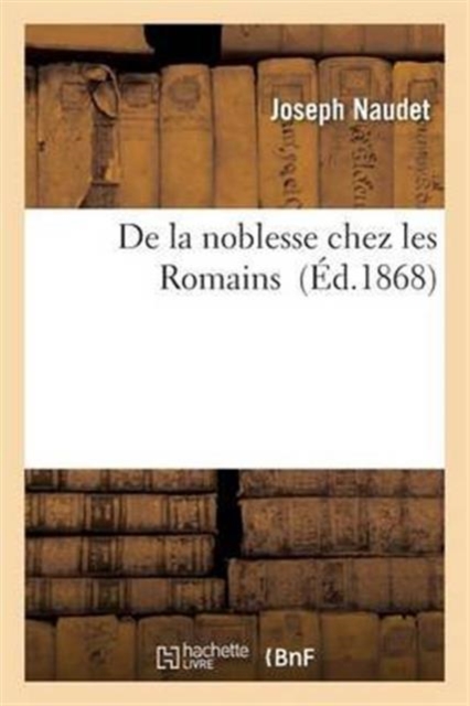 de la Noblesse Chez Les Romains, Paperback / softback Book