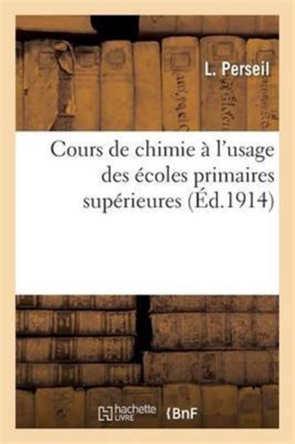 Cours de Chimie ? l'Usage Des ?coles Primaires Sup?rieures 3e ?d, Paperback / softback Book