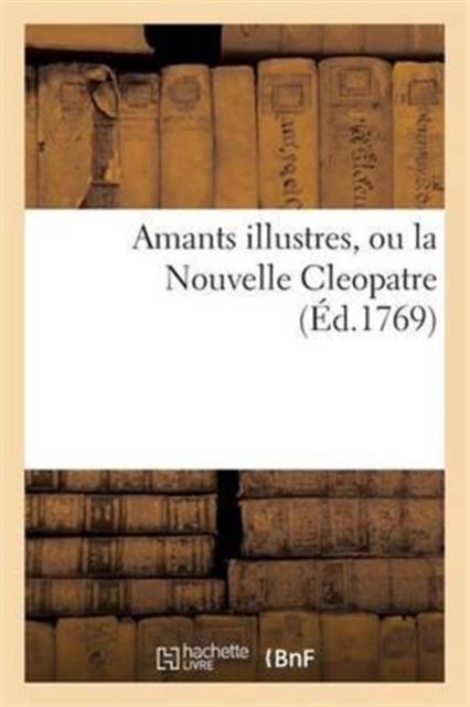 Amants+ Illustres, Ou La Nouvelle Cleopatre T01-T03, Paperback / softback Book