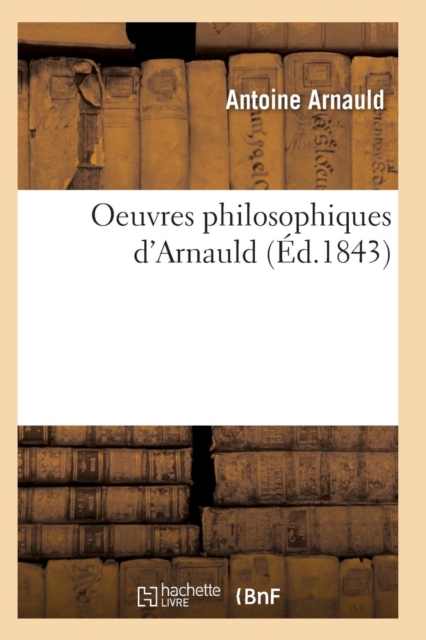 Oeuvres Philosophiques d'Arnauld, Paperback / softback Book