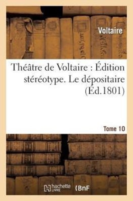 Th??tre de Voltaire: ?dition St?r?otype. Tome 10. Le D?positaire, Paperback / softback Book