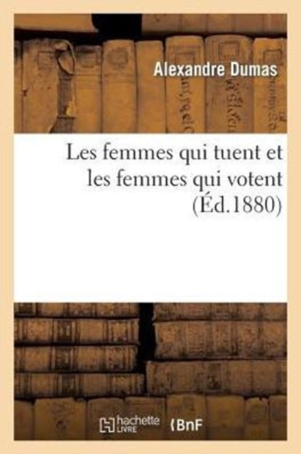 Les Femmes Qui Tuent Et Les Femmes Qui Votent, Paperback / softback Book