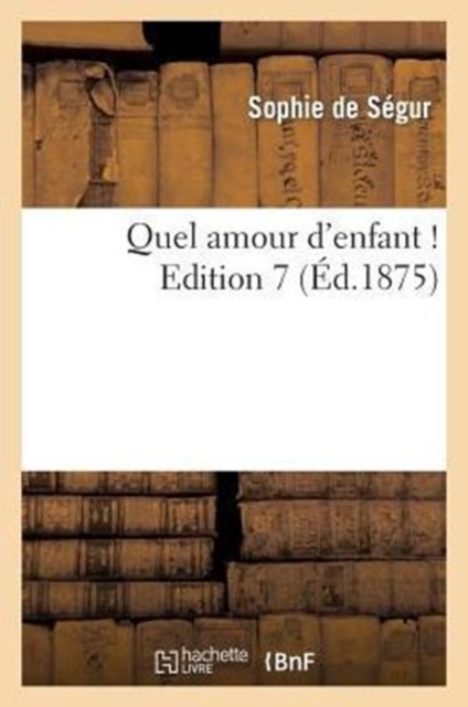 Quel Amour d'Enfant ! Edition 7, Paperback / softback Book