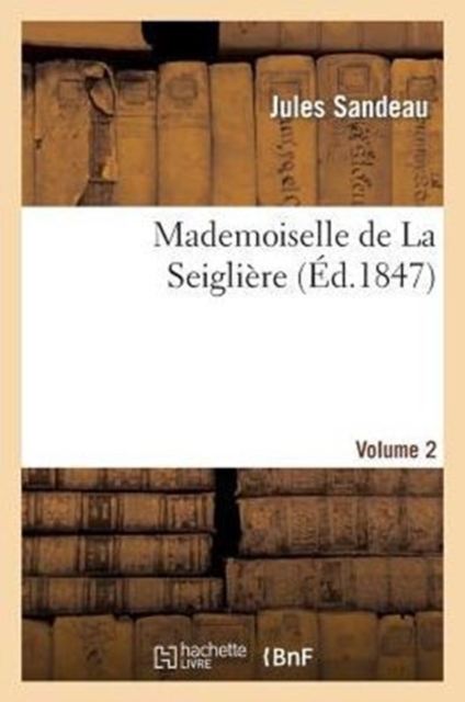 Mademoiselle de la Seigli?re. Volume 2, Paperback / softback Book