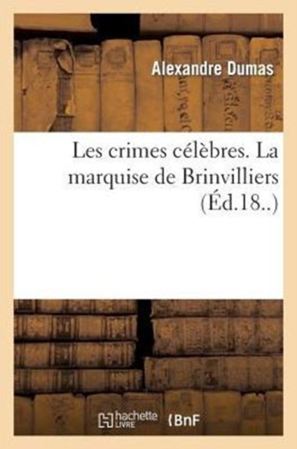 Les Crimes C?l?bres. La Marquise de Brinvilliers, Paperback / softback Book