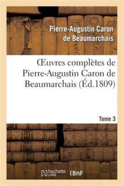 Oeuvres Compl?tes de Pierre-Augustin Caron de Beaumarchais.Tome 3, Paperback / softback Book